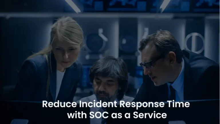 SOC as a Service: Enhance Your Incident Response Time